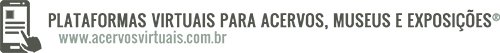 Plataformas Virtuais para Acervos, Museus e Exposi&ccedil;&otilde;es