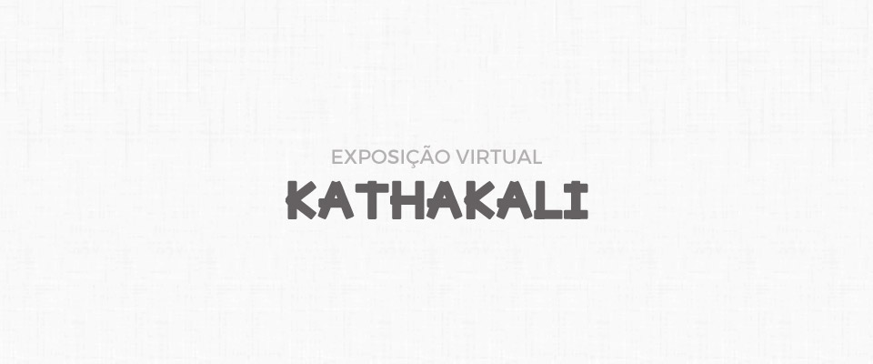 Exposição Virtual Kathakali
